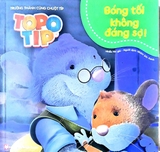 Trưởng Thành Cùng Chuột Típ - Bóng Tối Không Đáng Sợ