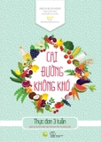 Cai Đường Không Khó - Thực Đơn 3 Tuần Giúp Bạn Loại Bỏ Hoàn Toàn Thói Quen Tiêu Thụ Đường Xấu