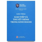 Giáo Trình Giao Tiếp Và Thuyết Trình Trong Kinh Doanh (PGS. TS. Phạm Thùy Giang)