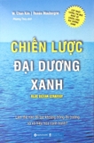 Chiến Lược Đại Dương Xanh - Làm Thế Nào Để Tạo Khoảng Trống Thị Trường Và Vô hiệu Hóa Đối Thủ Cạnh Tranh?