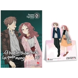 Cô Bạn Tôi Thầm Thích Lại Quên Mang Kính Rồi - Tập 10 - Tặng Kèm Standee (Số Lượng Có Hạn)