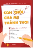 Con Giỏi Cha Mẹ Thảnh Thơi: 7 Chiêu Rèn Con Tự Học