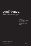 Confidence: Biết Mình Đáng Giá - 8 Bước Để Khẳng Định Bản Thân Và Sống Đời Như Ý