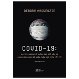 Covid - 19: Đại Dịch Đáng Lẽ Không Bao Giờ Xảy Ra Và Làm Cách Nào Để Ngăn Chặn Đại Dịch Kế Tiếp