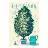 Cuộc đời rực rỡ đừng sống không màu