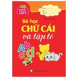 Cùng Bé Bước Vào Lớp 1 - Bé Học Chữ Cái Và Tập Tô