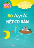 Cùng Bé Bước Vào Lớp 1 - Bé Tập Tô Nét Cơ Bản