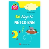 Cùng Bé Bước Vào Lớp 1 - Bé Tập Tô Nét Cơ Bản