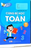 Bé Tự Tin Bước Vào Lớp 1 - CÙng Bé Học Toán (Dành Cho Bé Từ 5-6 Tuổi) Tâp 1