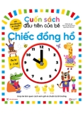 Cuốn Sách Đầu Tiên Của Bé: Chiếc Đồng Hồ (Dành Cho Bé Từ 3-5 Tuổi)