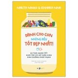 Dành Cho Con Những Điều Tốt Đẹp Nhất - 62 Thói Quen Tốt Giúp Trẻ Có Hệ Thần Kinh Sinh Dưỡng Khỏe Mạnh