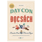 Dạy Con Đọc Sách: Nuôi Dưỡng Tình Yêu Trọn Đời Của Con Dành Cho Sách