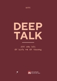 Deep Talk: 200 Câu Hỏi Để Hiểu Và Để Thương