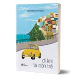 Đi Khi Ta Còn Trẻ - Trương Anh Ngọc