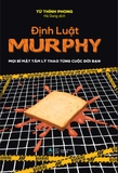 Định Luật Murphy - Mọi Bí Mật Tâm Lý Thao Túng Cuộc Đời Bạn