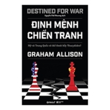 Định Mệnh Chiến Tranh - Mỹ Và Trung Quốc Có Thể Thoát Bẫy Thucydides ?
