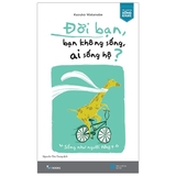 Đời Bạn, Bạn Không Sống, Ai Sống Hộ - Bản Đặc Biệt Tặng Bookmark Hươu