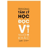 Dùng Tâm Lý Học Đọc Vị Người Khác