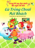 Cùng Bố Mẹ Đọc Sách - Bé Nghĩ Lời Kết - Gà Trống Choai Mời Khách