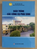 Giáo Trình Các Công Cụ Phái Sinh ( PGS.TS. Đỗ Thị Kim Hảo ) - Tái Bản 2022