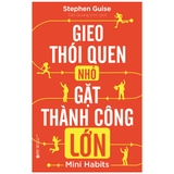 Gieo Thói Quen Nhỏ Gặt Thành Công Lớn