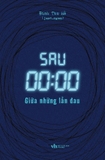 Sau 00:00 - Giữa Những Lần Đau (Tác giả: Đinh Thu Hà - just.ngam)