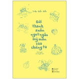 Gửi Thanh Xuân Ngọt Ngào Mỹ Mãn Của Chúng Ta