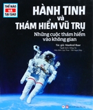 Thế Nào Và Tại Sao - Hành Tinh Và Thám Hiểm Vũ Trụ - Những Cuộc Thám Hiểm Vào Không Gian