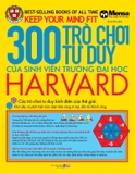 300 Trò Chơi Tư Duy Của Sinh Viên Trường Đại Học Harvard (Tái Bản)