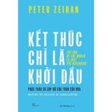 Kết Thúc Chỉ Là Khởi Đầu: Phác Thảo Sự Sụp Đổ Của Toàn Cầu Hóa