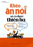 Khéo Ăn Khéo Nói Sẽ Có Được Thiên Hạ - Bìa Mềm