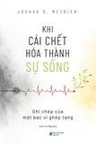 Khi Cái Chết Hóa Thành Sự Sống: Ghi Chép Của Một Bác Sĩ Ghép Tạng