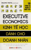 Kinh Tế Học Dành Cho Doanh Nhân (Tái Bản 2018)