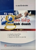 Kỹ Năng Giao Tiếp Kinh Doanh: Tập 1 ( Nguyễn Văn Hùng ) - Tái Bản