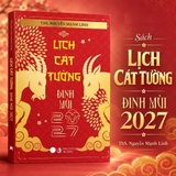 Lịch Cát tường Đinh Mùi 2027 (Tứ Trụ, Lục Hào, Kỳ Môn, Ngày Giờ, Con Giáp, Hóa Giải)