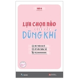 Lựa Chọn Nào Cũng Cần Dũng Khí ( Tủ Sách Quý Cô )