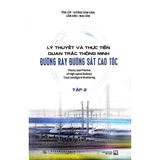 Lý Thuyết Và Thực Tiễn Quan Trắc Thông Minh Đường Ray Đường Sắt Cao Tốc - Tập 2