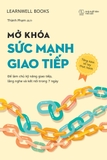 Mở Khóa Sức Mạnh Giao Tiếp - Tặng Kèm Sổ Tay Thực Hành Mở Khóa Sức Mạnh Giao Tiếp (Quà Tặng Chỉ Dành Cho Bản In Đầu)