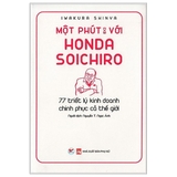 Một Phút Với Honda Soichiro - 77 Triết Lý Kinh Doanh Trinh Phục Cả Thế Giới (Tái Bản)