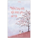 Nắm Tay Anh Rồi Bình Yên Sẽ Tới (Tái Bản 2020) - Tặng kèm bookmark