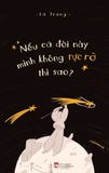 Nếu Cả Đời Này Mình Không Rực Rỡ Thì Sao? - Tặng Kèm Bookmark (Số Lượng Có Hạn)