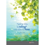 Ngẩng Đầu Là Nắng, Cúi Đầu Là Hoa