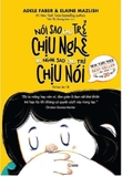 Nói Sao Cho Trẻ Chịu Nghe Và Nghe Sao Cho Trẻ Chịu Nói (Tái Bản)