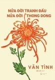 Nửa Đời Tranh Đấu, Nửa Đời Thong Dong (Tác giả: Vãn Tình)