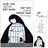 Nuôi Con Không Độc Đoán Dạy Con Không Trừng Phạt