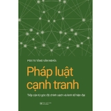 Pháp Luật Cạnh Tranh: Tiếp Cận Từ Góc Độ Chính Sách Và Kinh Tế Hiện Đại (PGS.TS. Tăng Văn Nghĩa)