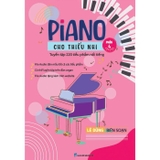 Piano Cho Thiếu Nhi: 220 Tiểu Phẩm Nổi Tiếng - Phần 4 (Tái Bản 2025)