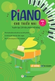 Piano Cho Thiếu Nhi - Tuyển Tập 220 Tiểu Phẩm Nổi Tiếng - Phần 3 (Kèm File Audio) (Tái Bản 2023)