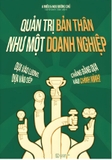 Quản Trị Bản Thân Như Một Doanh Nghiệp: Dựa Vào Lương, Dựa Vào Sếp, Chẳng Bằng Dựa Vào Chính Mình! (AZ)