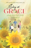 Sống Với Grace: Sống Đời Đẹp Nhất Hôm Nay